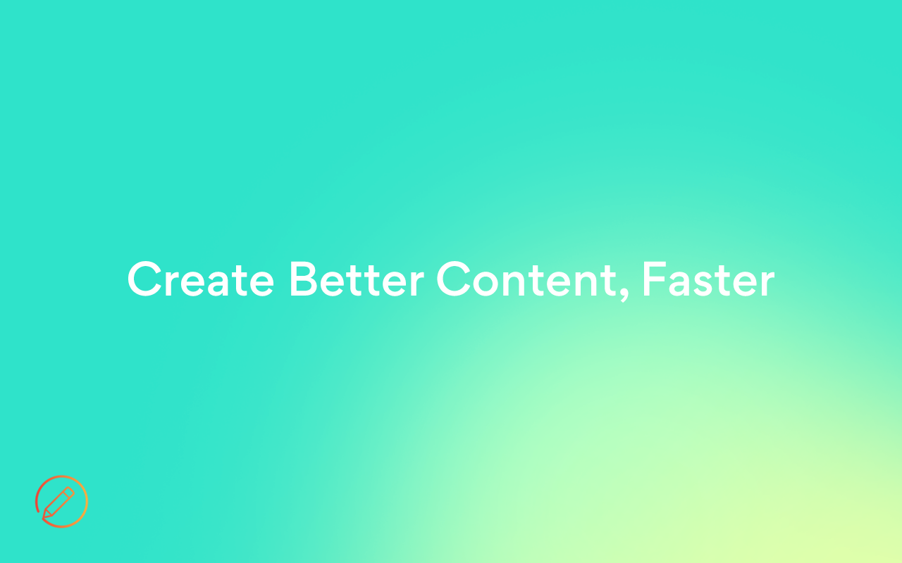 Create better content, faster with ContentPro